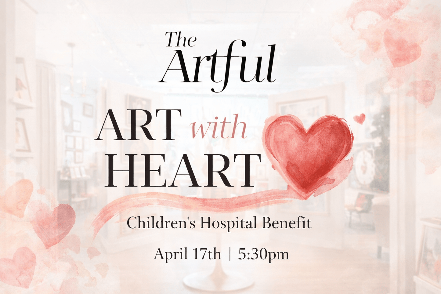 April 17th Event - “KOP Cares Benefit” ART WITH HEART - Non Painting Ticket - The Artful